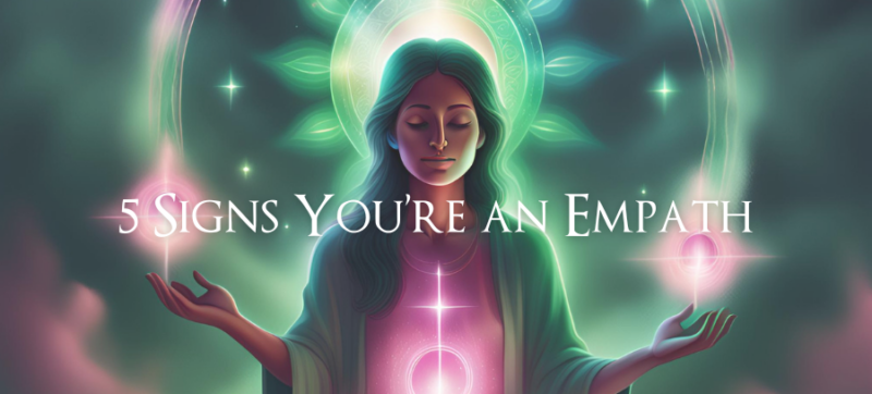 5 Signs You’re An Empath…And How To Harness That Power