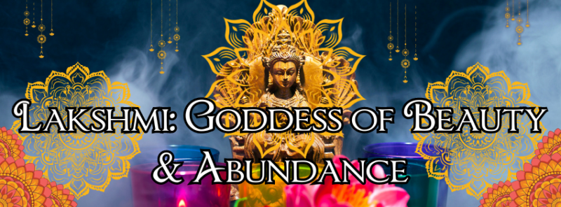 Lakshmi: The Hindu Goddess of Beauty and Abundance